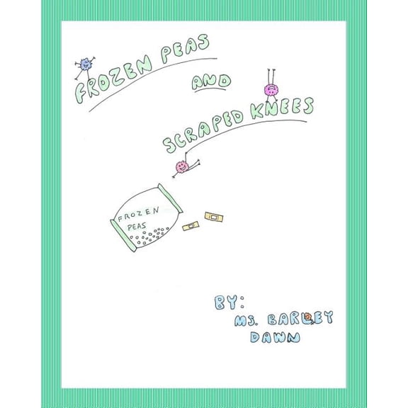 Frozen Peas and Scraped Knees, (Paperback)