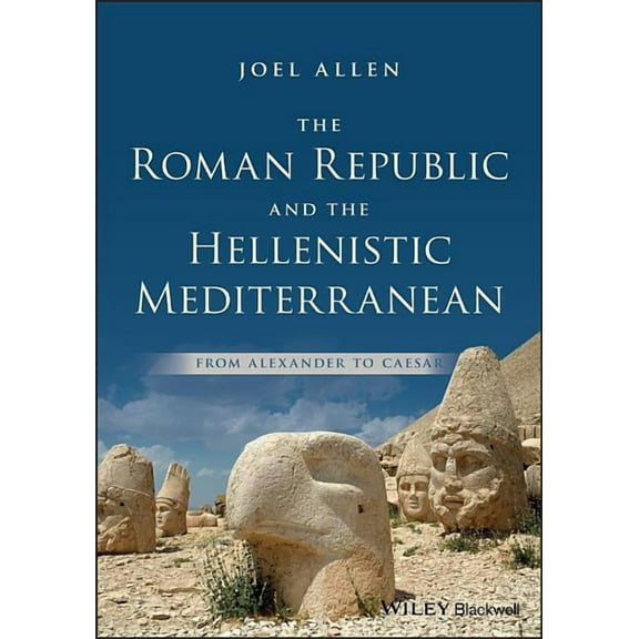 The Roman Republic and the Hellenistic Mediterranean: From Alexander to Caesar, (Paperback)
