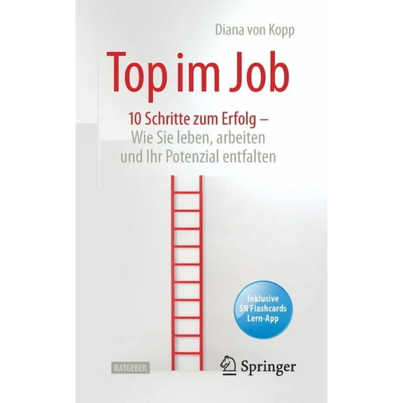 Top Im Job - Wie Sie Leben, Arbeiten Und Ihr Potenzial Entfalten: 10 Schritte Zum Erfolg, (Paperback)