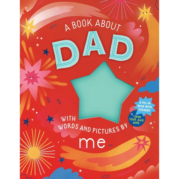 A Book about Dad with Words and Pictures by Me: A Fill-In Book with Stickers!, (Hardcover)