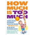 thumbnail image 1 of Pre-Owned How Much Is Too Much? [Previously Published as How Much Is Enough?]: Raising Likeable, Responsible, Respectful Children -- From Toddlers to Teens -- I (Paperback) 073821681X 9780738216812, 1 of 1