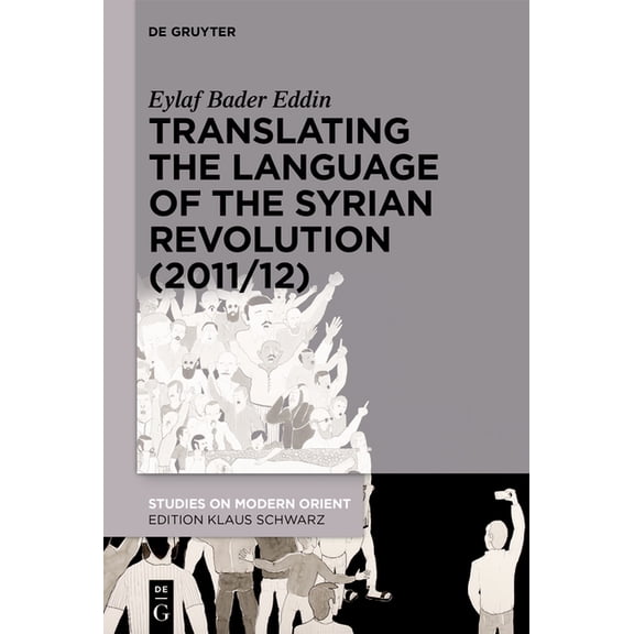 Studies on Modern Orient Translating the Language of the Syrian Revolution (2011/12), Book 43, (Paperback)