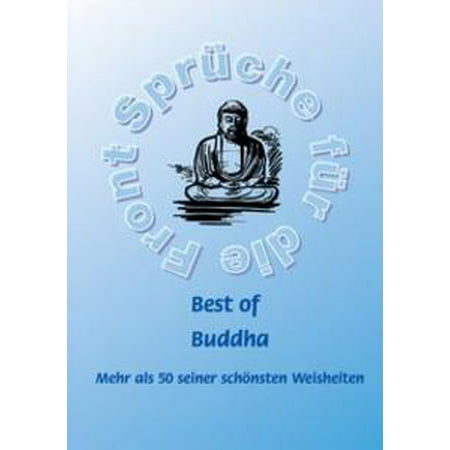 Best of Buddha - Mehr als 50 seiner schönsten Weisheiten -