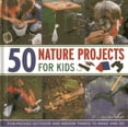 thumbnail image 1 of 50 Nature Projects for Kids: Fun-packed outdoor and indoor things to do and make, 1 of 2