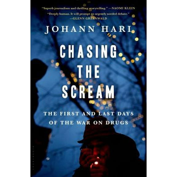 Pre-Owned Chasing the Scream: The First and Last Days of the War on Drugs (Hardcover) 1620408902 9781620408902