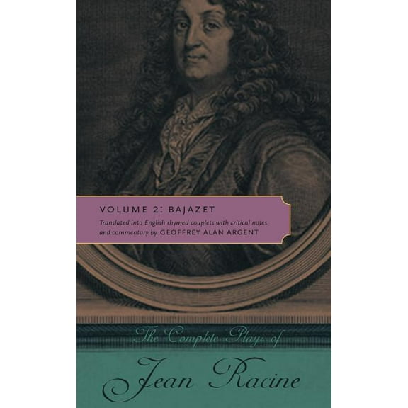 The Complete Plays of Jean Racine: Volume 2: Bajazet, (Paperback)