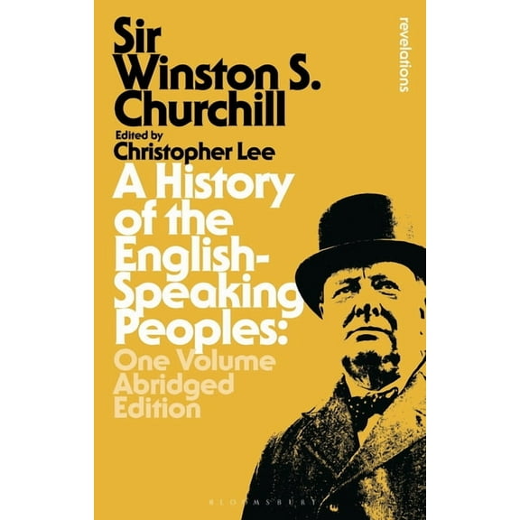 Bloomsbury Revelations A History of the English-Speaking Peoples: One Volume Abridged Edition, (Hardcover)