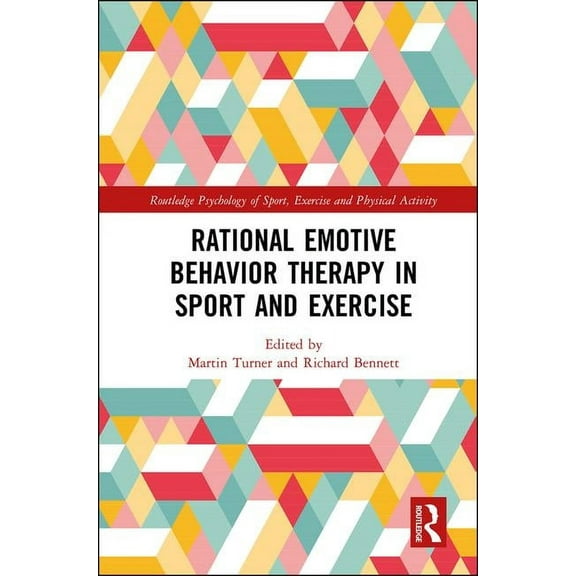 Routledge Psychology of Sport, Exercise Rational Emotive Behavior Therapy in Sport and Exercise, (Paperback)