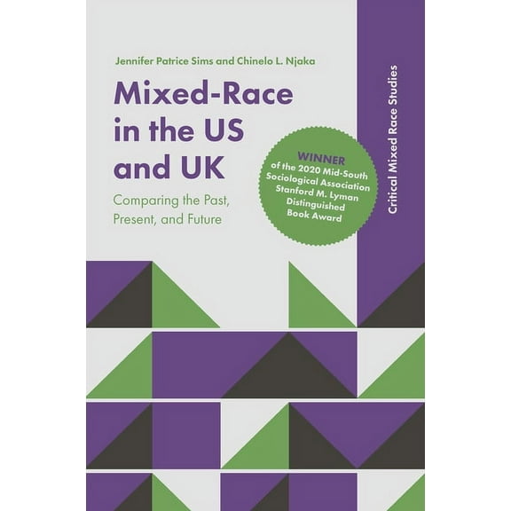 Critical Mixed Race Studies Mixed-Race in the Us and UK: Comparing the Past, Present, and Future, (Paperback)