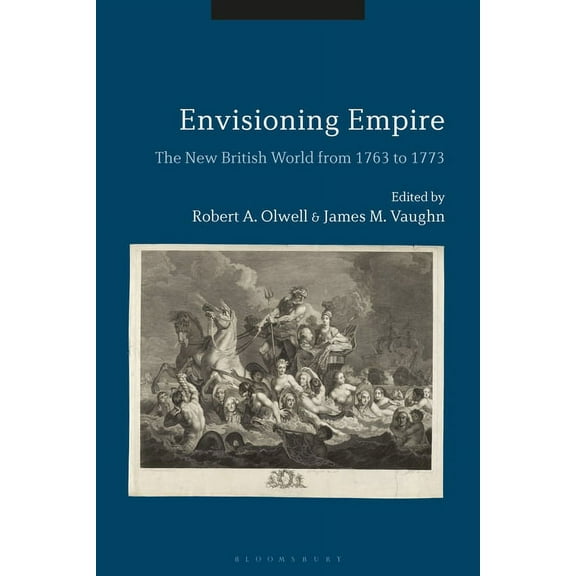 Envisioning Empire: The New British World from 1763 to 1773, (Paperback)