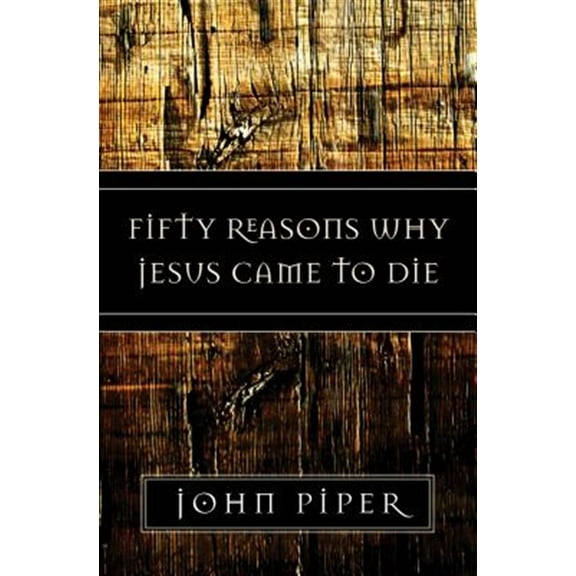 Pre-Owned Fifty Reasons Why Jesus Came to Die (Paperback) 158134788X 9781581347883