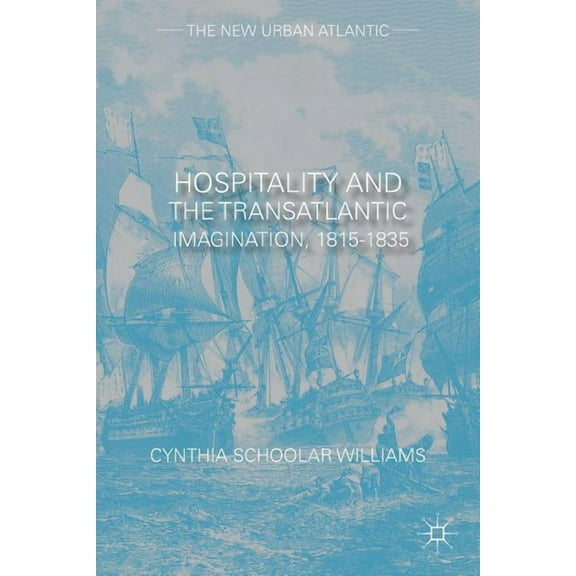 New Urban Atlantic Hospitality and the Transatlantic Imagination, 1815-1835, (Hardcover)