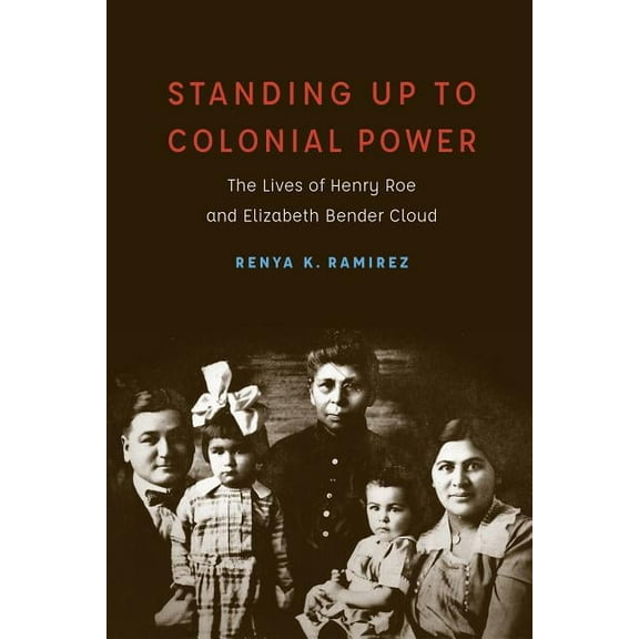 New Visions in Native American and Indig Standing Up to Colonial Power: The Lives of Henry Roe and Elizabeth Bender Cloud, (Hardcover)