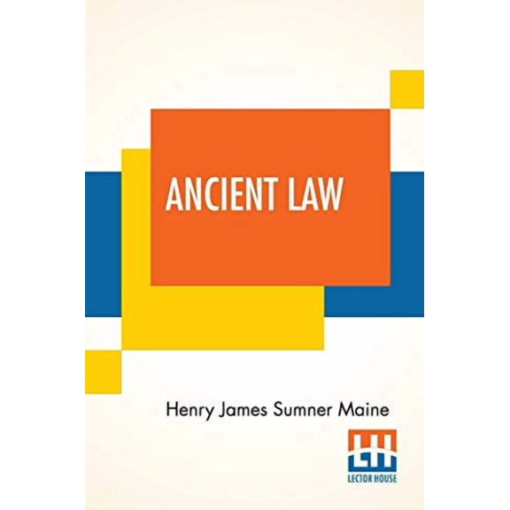 Ancient Law: Its Connection To The History Of Early Society Paperback 9389821576 9789389821574 Henry James Sumner Maine
