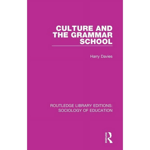 Routledge Library Editions: Sociology of Education: Culture and the Grammar School (Paperback)