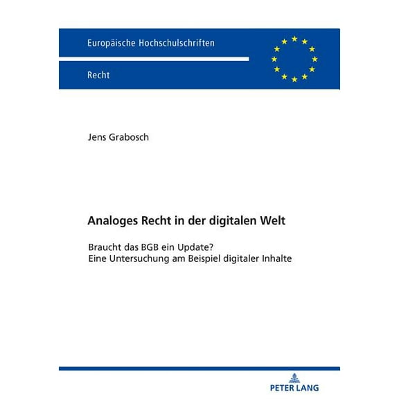 Europäische Hochschulschriften Recht: Analoges Recht in der digitalen Welt: Braucht das BGB ein Update? Eine Untersuchung am Beispiel digitaler Inhalte (Paperback)