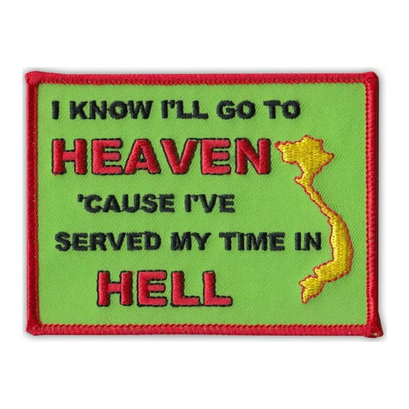 Patch, Embroidered, I'll Go To Heaven, I've Served My Time In Hell, Vietnam, 4" x 3"