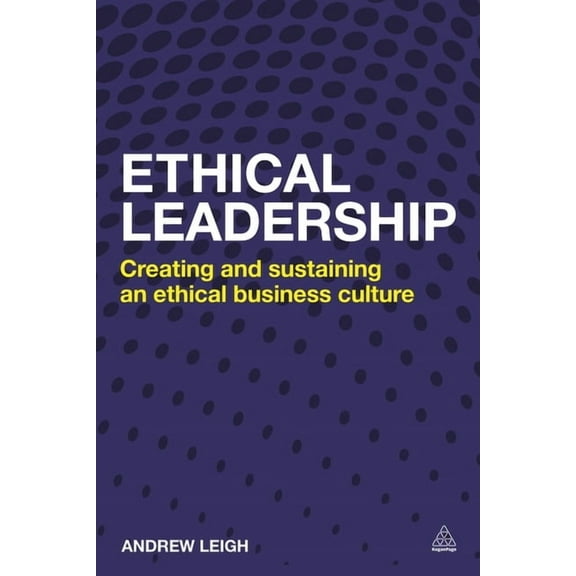 Ethical Leadership: Creating and Sustaining an Ethical Business Culture, (Hardcover)