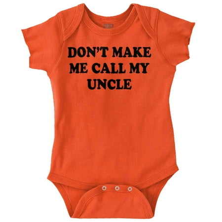 

Uncle Newborn Romper Bodysuit For Babies Dont Make Me My Call Cute Niece Nephew Funny Gift