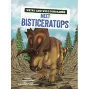 Weird and Wild Dinosaurs Meet Bisticeratops A Graphic Guide, Paperback