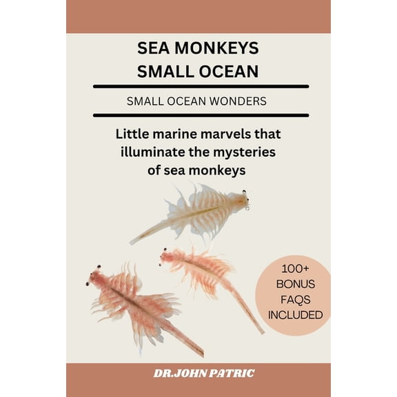 Sea Monkeys Small Ocean: Little marine marvels that illuminate the mysteries of sea monkeys, (Paperback)