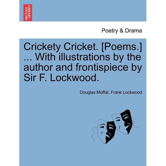 Crickety Cricket. [Poems.] ... with Illustrations by the Author and Frontispiece by Sir F. Lockwood. (Paperback)