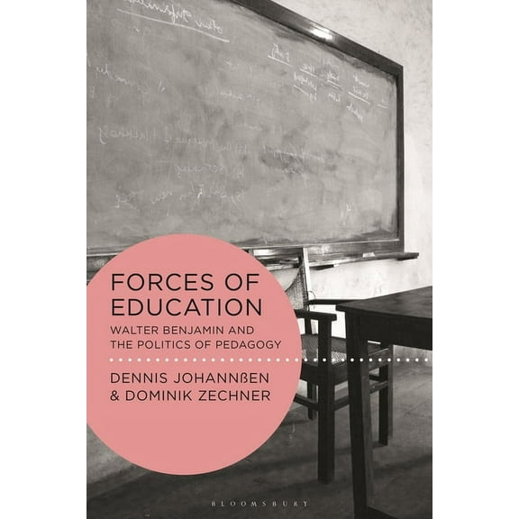 Walter Benjamin Studies Forces of Education: Walter Benjamin and the Politics of Pedagogy, (Paperback)