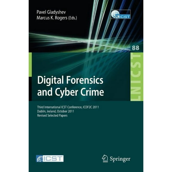 Lecture Notes of the Institute for Compu Digital Forensics and Cyber Crime: Third International Icst Conference, Icdf2c 2011, Dublin, Ireland, October 26-28, 201, Book 88, (Paperback)