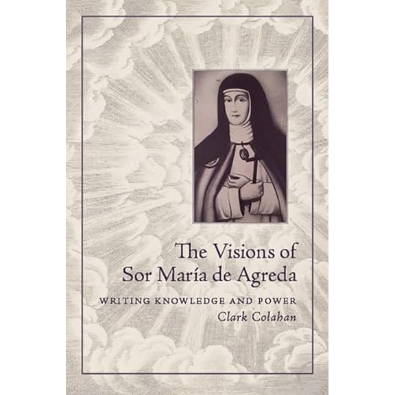Pre-Owned The Visions of Sor Mara de Agreda: Writing Knowledge and Power Paperback