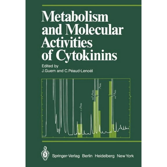 Proceedings in Life Sciences Metabolism and Molecular Activities of Cytokinins: Proceedings of the International Colloquium of the Centre National de, (Paperback)