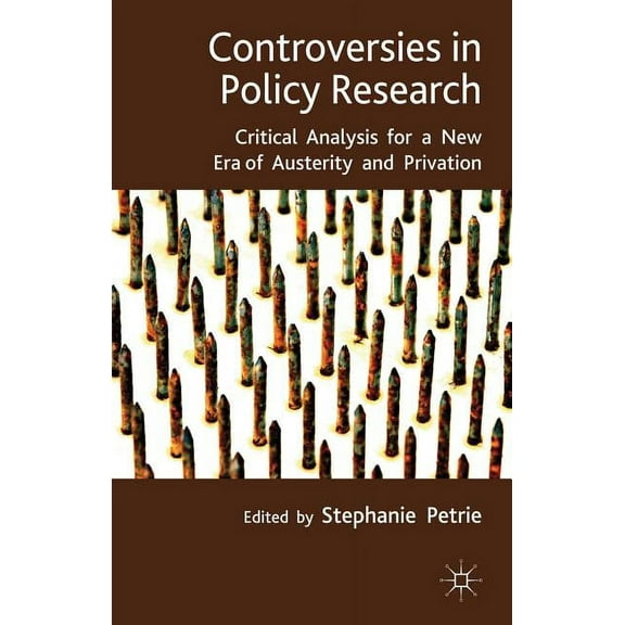 Controversies in Policy Research: Critical Analysis for a New Era of Austerity and Privation, (Hardcover)