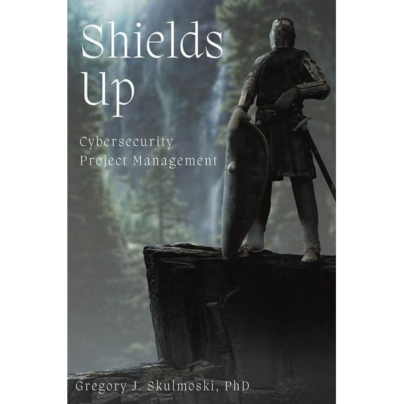 Shields Up: Cybersecurity Project Management, (Paperback)