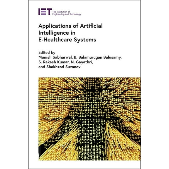 Healthcare Technologies: Applications of Artificial Intelligence in E-Healthcare Systems (Hardcover)