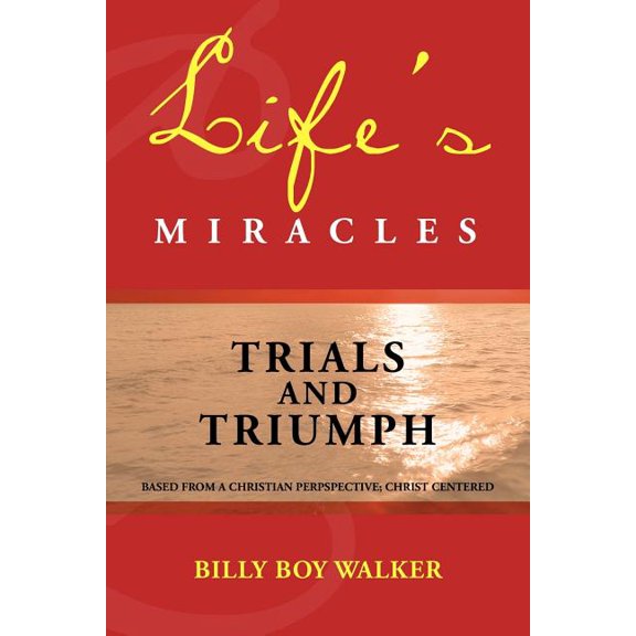 Life's Miracles: Trials and Triumph, (Paperback)
