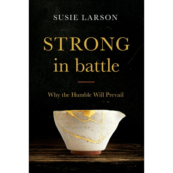 Strong in Battle: Why the Humble Will Prevail, (Paperback)