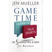 Game Time: Learn to Talk Sports in 5 Minutes a Day for Business, Used [Paperback]