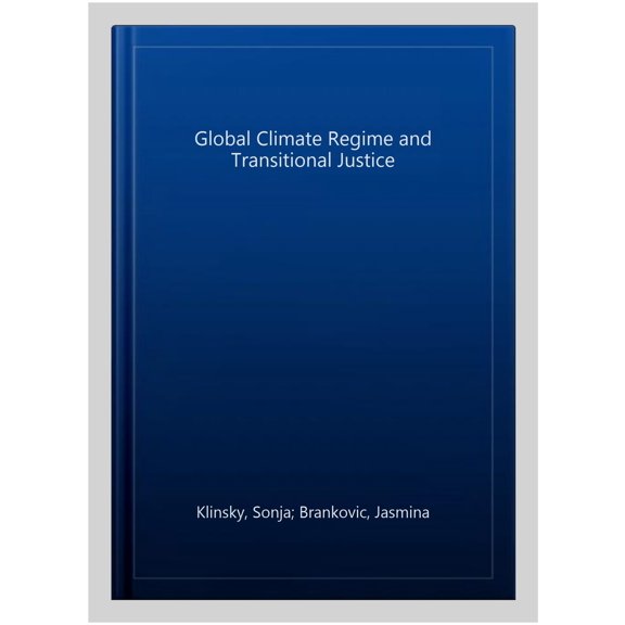 Pre-Owned Routledge Advances in Climate Change Res The Global Climate Regime and Transitional Justice, (Paperback)