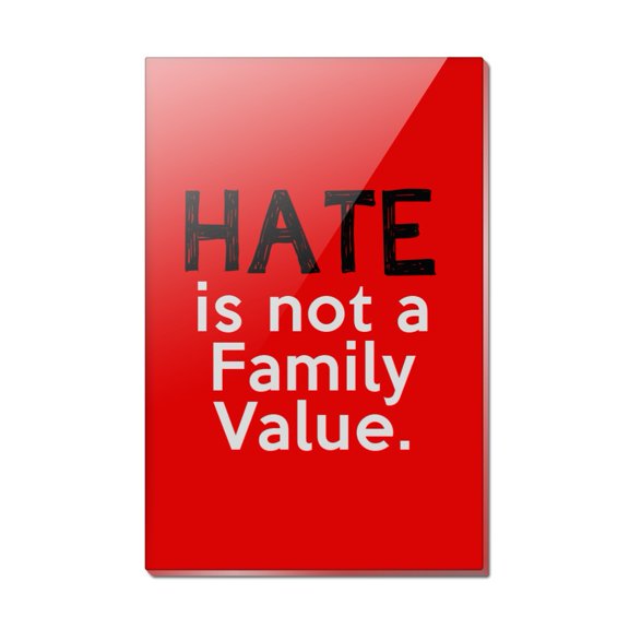 Hate is Not a Family Value Rectangle Acrylic Fridge Refrigerator Magnet