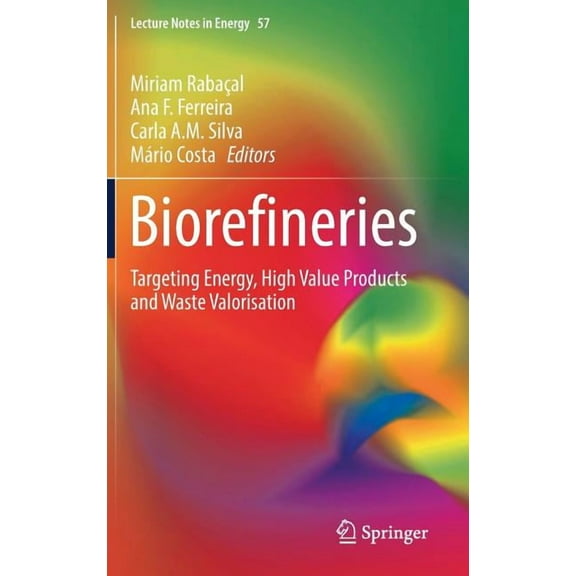 Lecture Notes in Energy Biorefineries: Targeting Energy, High Value Products and Waste Valorisation, Book 57, (Hardcover)