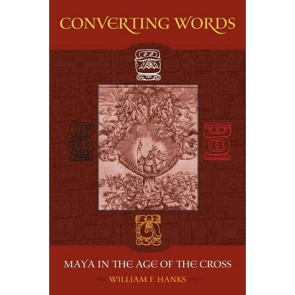 The Anthropology of Christianity: Converting Words : Maya in the Age of the Cross (Series #6) (Edition 1) (Paperback)