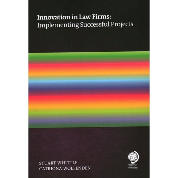 Innovation in Law Firms: Implementing Successful Projects, (Paperback)