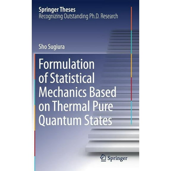 Springer Theses Formulation of Statistical Mechanics Based on Thermal Pure Quantum States, (Hardcover)