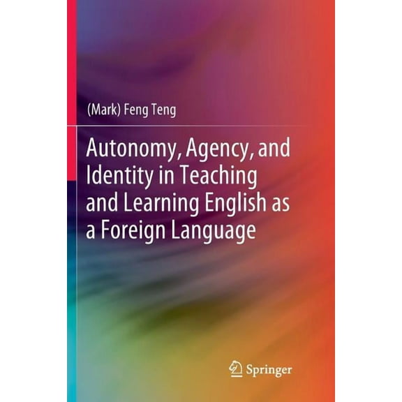 Autonomy, Agency, and Identity in Teaching and Learning English as a Foreign Language, (Paperback)
