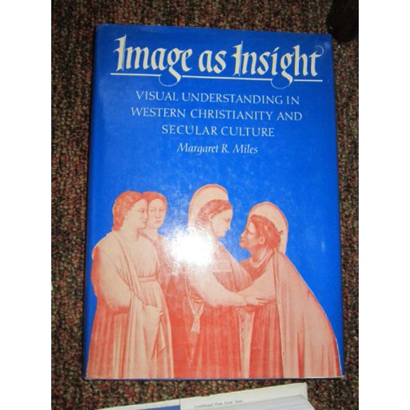 Pre-Owned Image As Insight: Visual Understanding in Western Christianity and Secular Culture (Hardcover) 0807010065 9780807010068