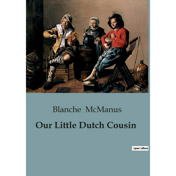 Our Little Dutch Cousin: A Journey Through the Heart of Dutch Culture, (Paperback)