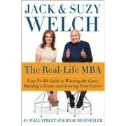 Pre-Owned The Real-Life MBA: Your No-Bs Guide to Winning the Game, Building a Team, and Growing Your (Hardcover 9780062362803) by Jack Welch, Suzy Welch