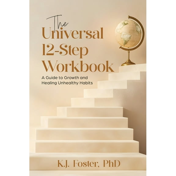 The Universal 12-Step Workbook: A Guide to Growth and Healing Unhealthy Habits, (Hardcover)