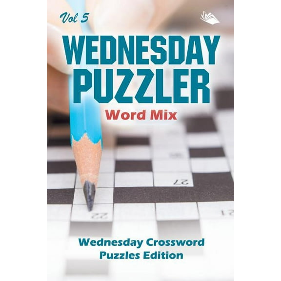 Wednesday Puzzler Word Mix Vol 5: Wednesday Crossword Puzzles Edition (Paperback)