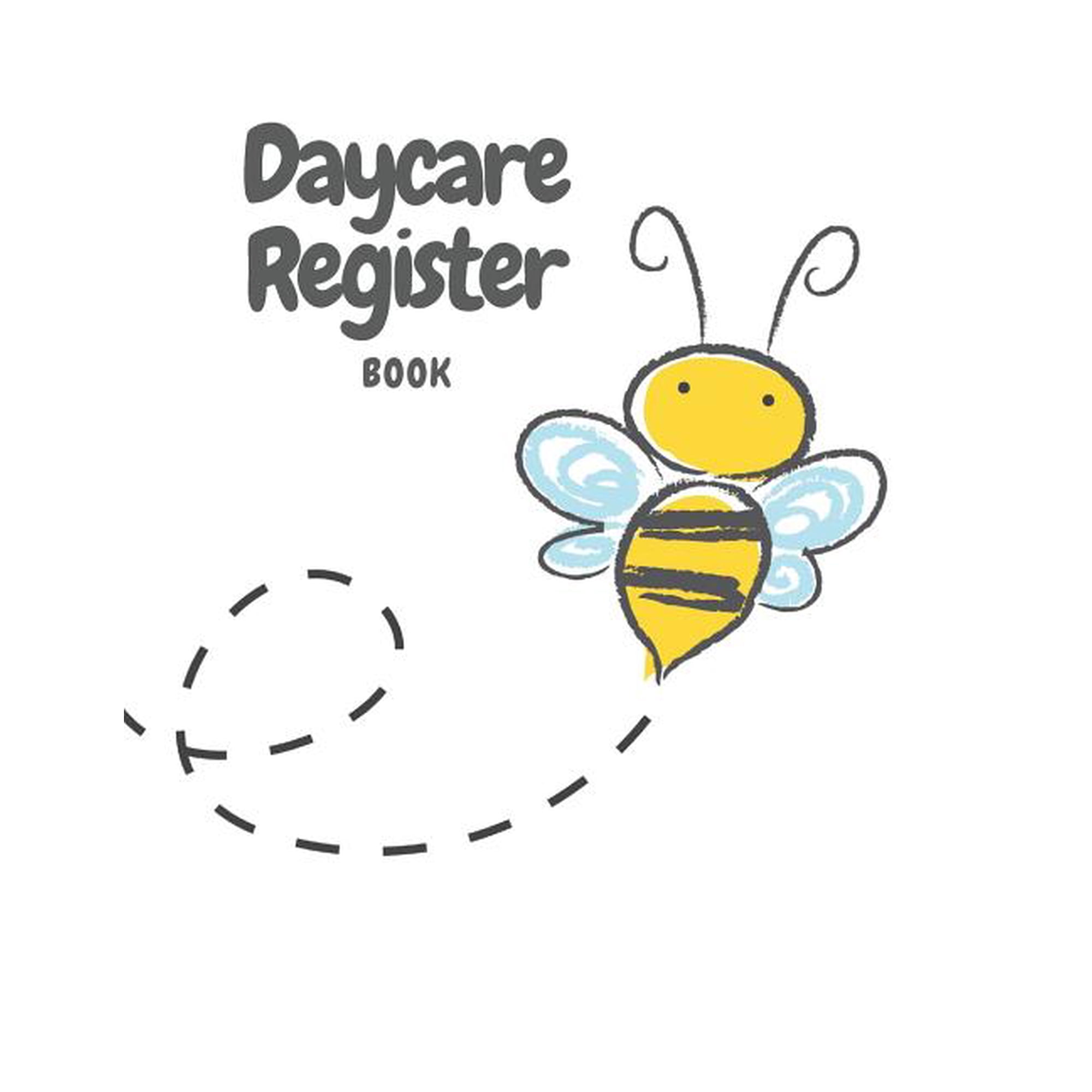 Daycare Register Book: Bee and Flower Child Day Care Log In/Out and Parent Sign In/Out Book With Name, Emergency Phone N, (Paperback)