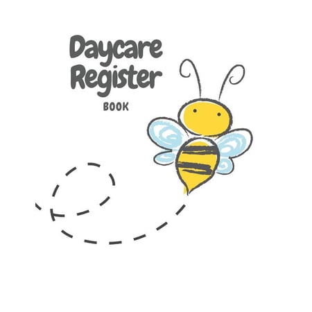 Daycare Register Book: Bee and Flower Child Day Care Log In/Out and Parent Sign In/Out Book With Name, Emergency Phone N, (Paperback)